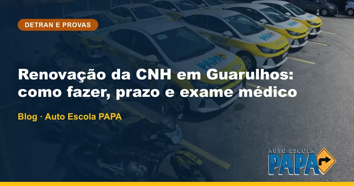 Renovação da CNH em Guarulhos: como fazer, prazo e exame médico